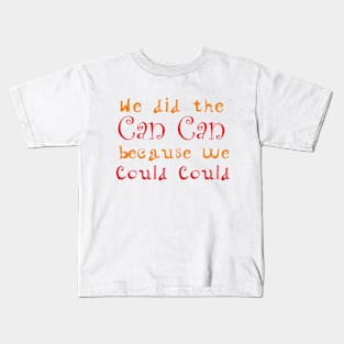 Can Can Dance Funny Quote Kids T-Shirt